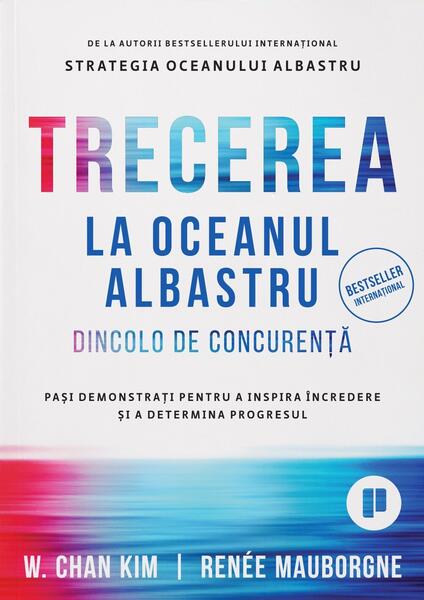 Trecerea la oceanul albastru - W. Chan Kim, Renée Mauborgne - Publica