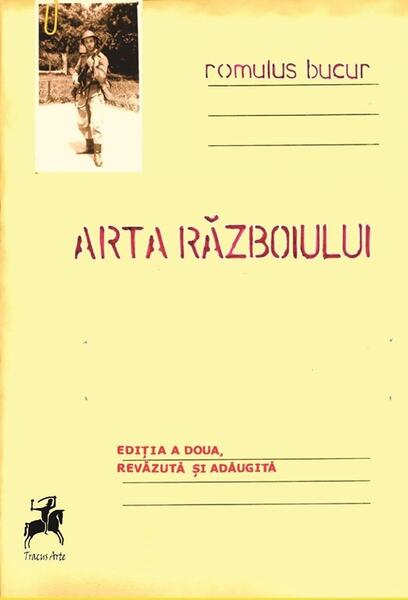 Arta războiului - Romulus Bucur - Tracus Arte