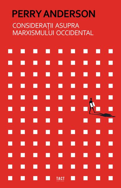 Considerații asupra marxismului occidental - Perry Anderson - Tact