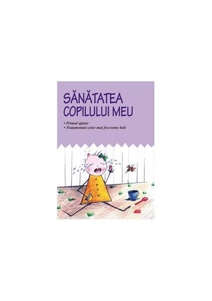 Sănătatea copilului meu - Editura Allfa - All