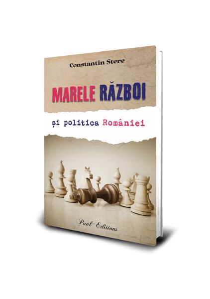 Marele raăboi și politica României - Paul Editions