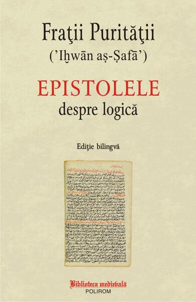 Epistolele despre logică (ediție bilingvă) - Fraţii Purităţii - Polirom