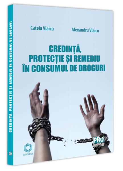 Credință, protecție și remediu în consumul de droguri - Pro Universitaria