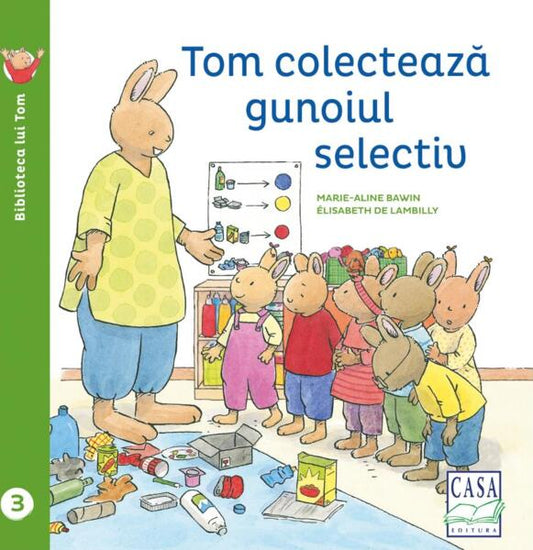 Tom colectează gunoiul selectiv - Elisabeth De Lambilly - Casa