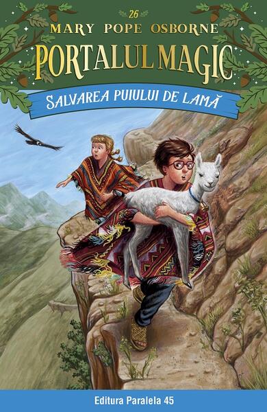 Portalul magic. Salvarea puiului de lamă (Vol. 26) - Mary Pope Osborne - Paralela 45