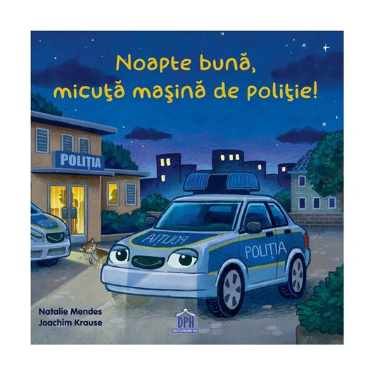 Noapte bună, micuță mașină de poliție! - Natalie Mendes - Didactica Publishing House