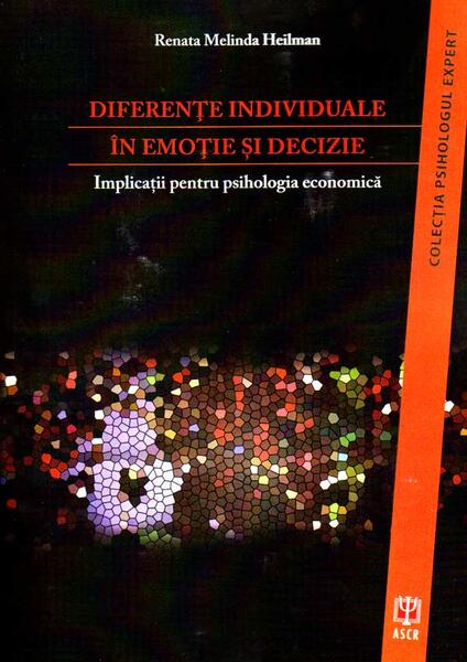 Diferențe individuale în emoție și decizie - Renata Melinda Heilman - ASCR