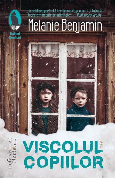 Viscolul copiilor - Melanie Benjamin - Humanitas Fiction