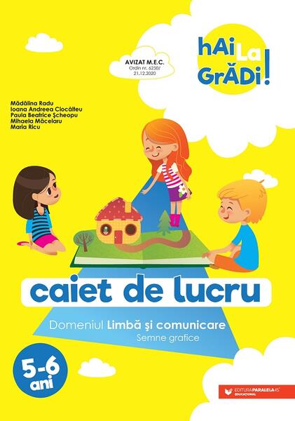 Limbă și comunicare - caiet de lucru pentru 5-6 ani - Ioana Andreea Ciocâlteu, Mădălina Radu, Maria Ricu, Mihaela Măcelaru, Paula Beatrice Șcheopu - Paralela 45 educațional