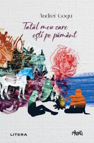 Tatăl meu care ești pe pământ - Andrei Gogu - Litera