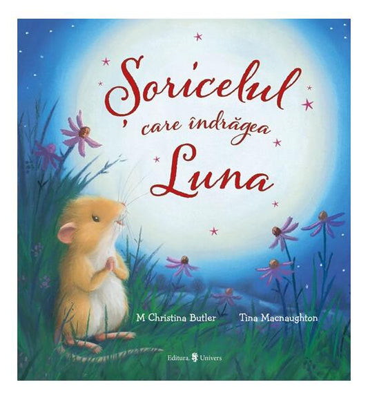Șoricelul care îndrăgea Luna - M Christina Butler - Univers