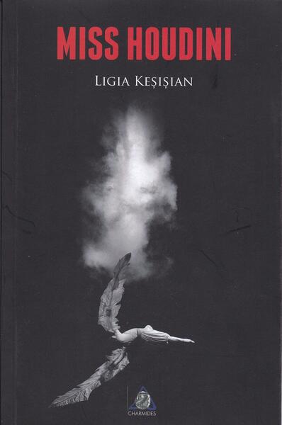 Miss Houdini - Ligia Keșișian - Charmides