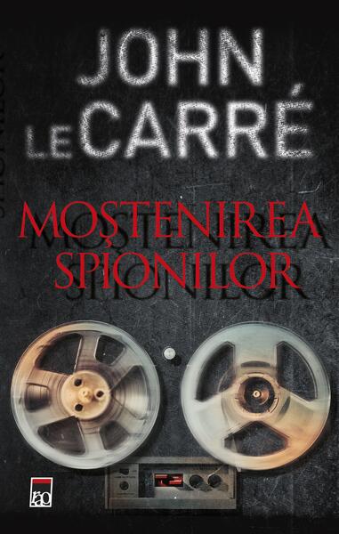 Moștenirea spionilor - John le Carré - RAO