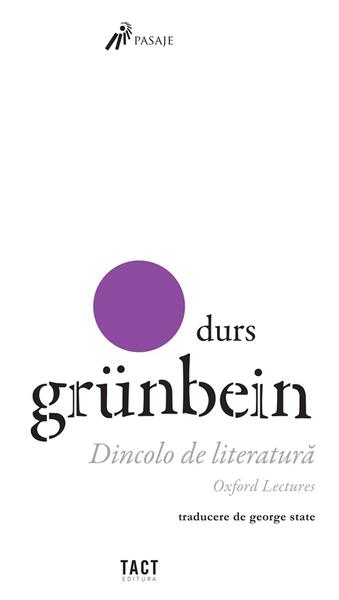 Dincolo de literatură - Durs Grünbein - Tact