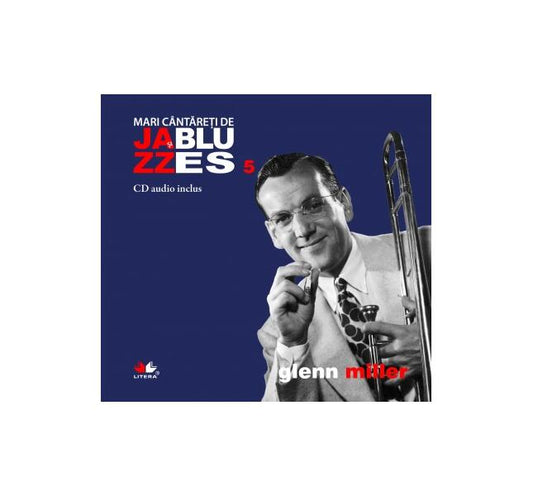 Glenn Miller. Mari cântăreţi de jazz şi blues (Vol. 5) - Glenn  Miller - Litera