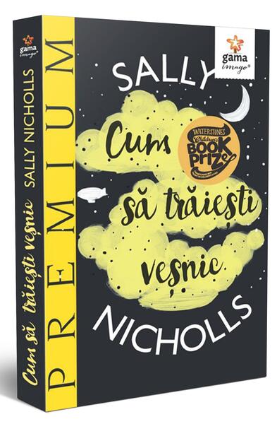 Cum să trăieşti veşnic - Sally Nicholls - Gama
