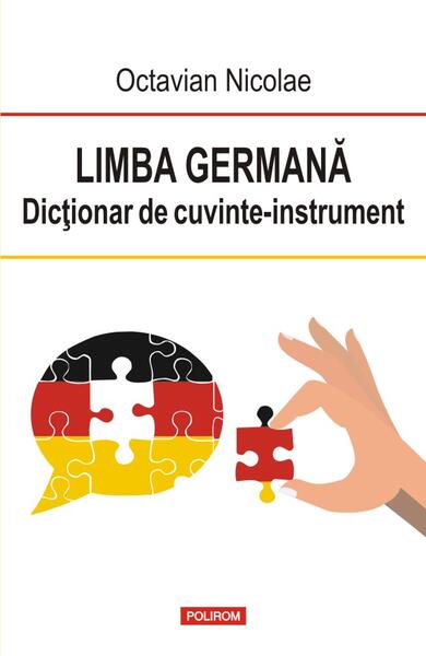 Limba germană. Dicționar de cuvinte-instrument - Octavian Nicolae - Polirom