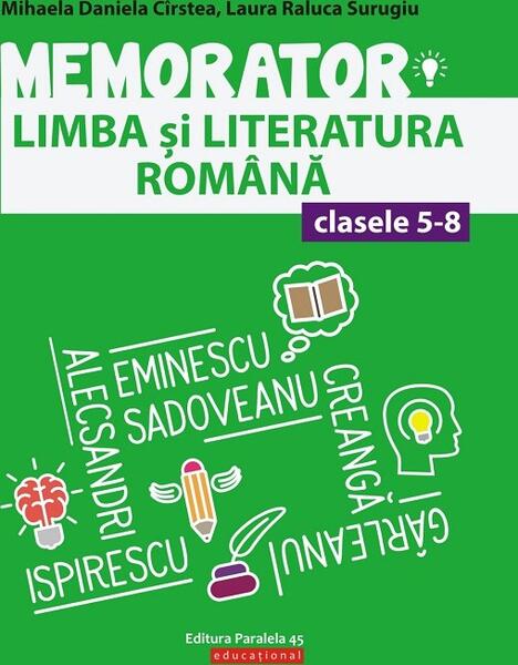 Memorator de limba și literatura română pentru clasele V-VIII - Laura Raluca Surugiu, Mihaela Daniela Cîrstea - Paralela 45 educațional