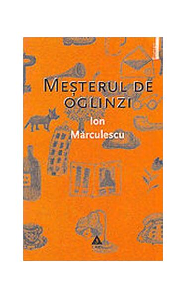 Meșterul de oglinzi - Paperback brosat - Ion Mărculescu - Trei