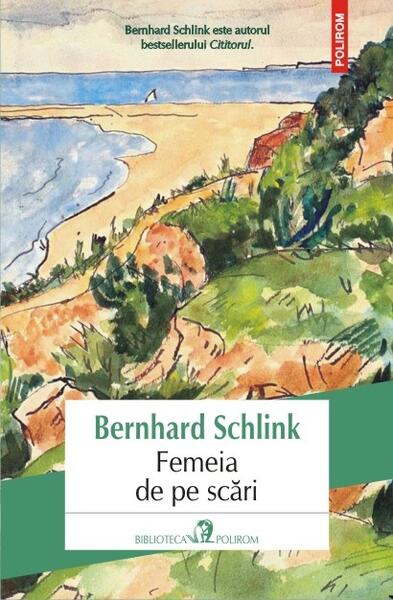 Femeia de pe scări - Bernhard Schlink - Polirom