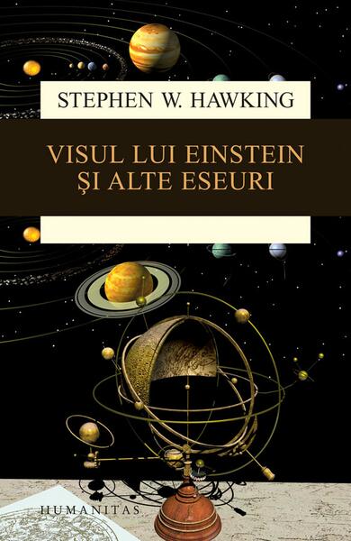 Visul lui Einstein şi alte eseuri - Stephen Hawking - Humanitas