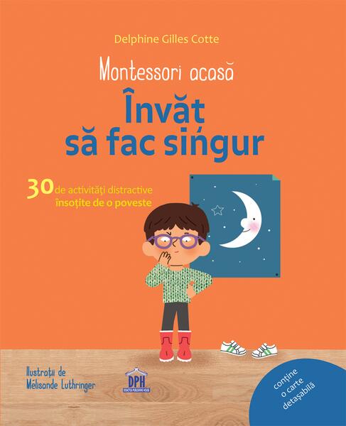 Montessori acasă. Învăț să fac singur - Delphine Gilles Cotte - Didactica Publishing House