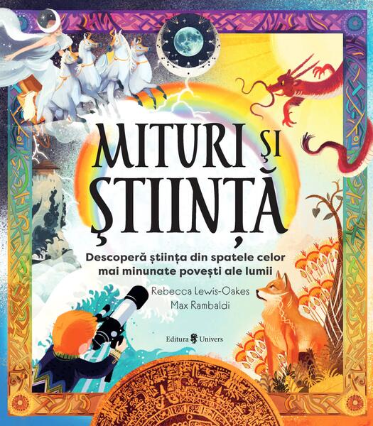 Mituri şi ştiinţă - Rebecca Lewis-Oakes - Univers