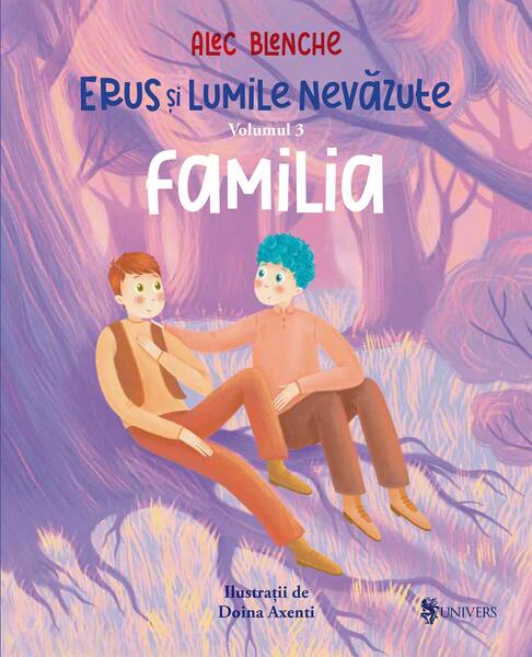 Familia. Erus și Lumile Nevăzute (Vol. 3) - Alec Blenche - Univers