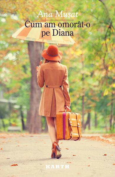Cum am omorât-o pe Diana - Ana Mușat - Karth