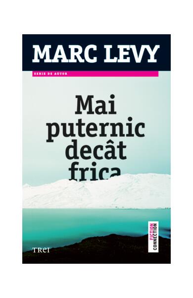 Mai puternic decât frica - Marc Levy - Trei