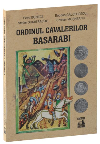 Ordinul cavalerilor basarabi - Paperback brosat - Petre Buneci, Bogdan Gâlculescu, Cristian Moșneanu, Ștefan Dumitrache - Neverland