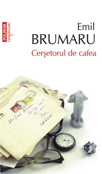 Cerşetorul de cafea - Emil Brumaru - Polirom