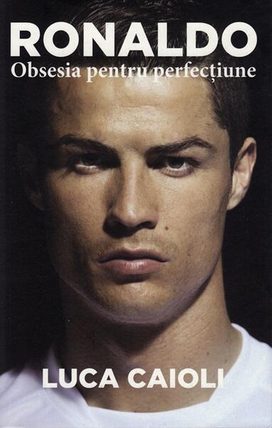 Ronaldo - Paperback brosat - Luca Caioli - Preda Publishing