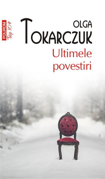Ultimele povestiri (Top10+) - Olga Tokarczuk - Polirom