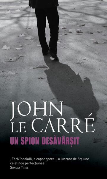 Un spion desăvârşit - John le Carré - RAO
