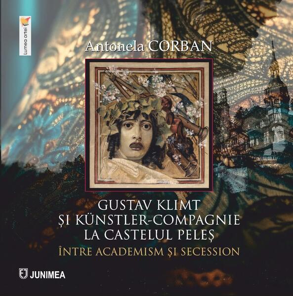 Gustav Klimt și Künstler-Compagnie la Castelul Peleș - Octavian Simu - Junimea