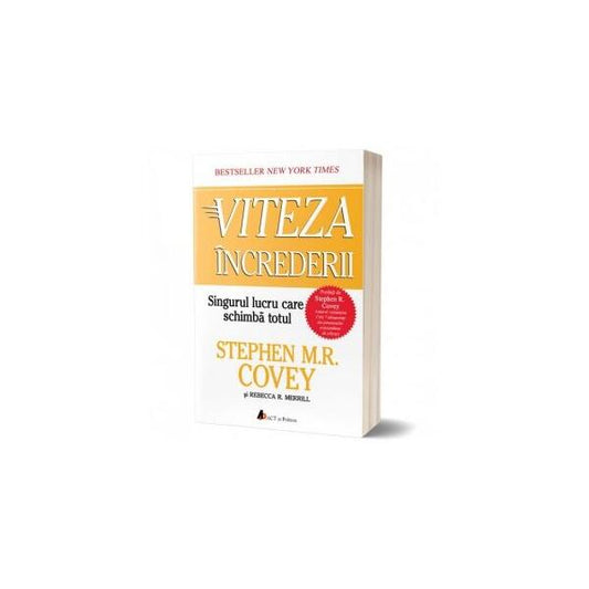 Viteza încrederii: Singurul lucru care schimbă totul (ediția a doua) - Stephen R. Covey - Act și Politon