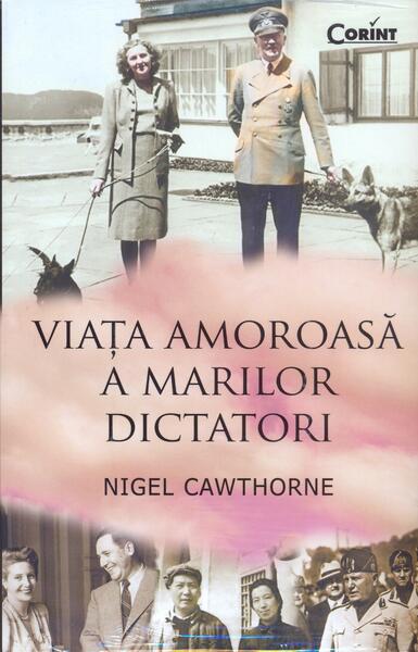 Viaţa amoroasă a marilor dictatori - Nigel Cawthorne - Corint
