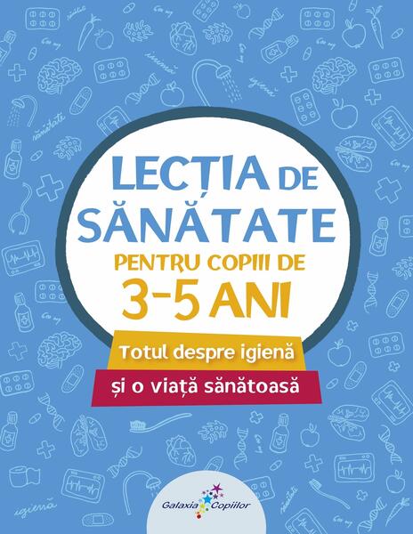 Lecția de sănătate pentru copiii de 3-5 ani (vol. 1) - Galaxia Copiilor