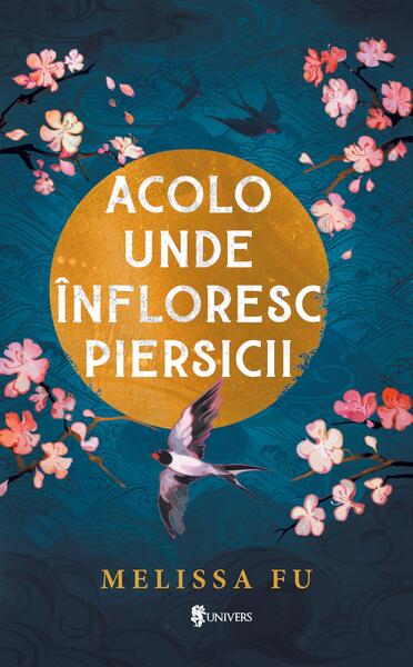Acolo unde înfloresc piersicii - Melissa Fu - Univers
