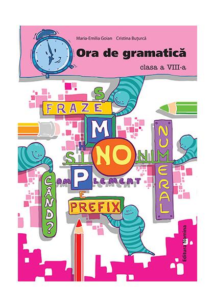 Ora de gramatică. Clasa a VIII-a - Cristina Buturcă, Maria Emilia Goian - Nomina