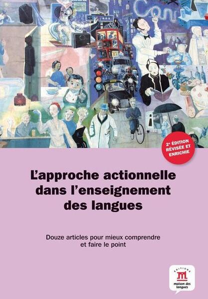 L'approche actionnelle dans l'enseignement des langues - Douze articles pour mieux comprendre et faire le point - Claire Bourguignon, Ernesto Martín Peris, Jean-Jacques Richer, Peter Griggs - Maison des Langues