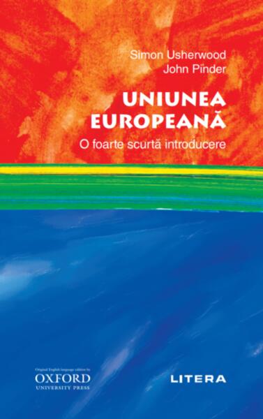 Uniunea Europeană. O foarte scurtă introducere - John Pinder, Simon Usherwood - Litera