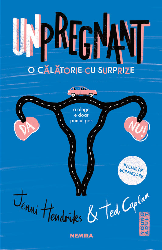 Unpregnant - O călătorie cu surprize - Jenni Hendrinks Ted Caplan - Jenni Hendrinks Ted Caplan
