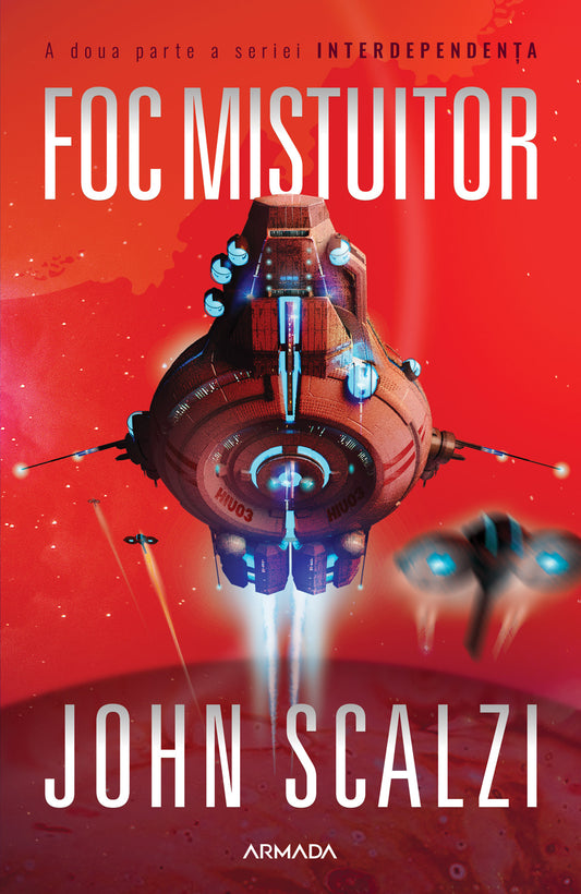 Foc mistuitor (Seria INTERDEPENDENȚA partea a II-a) - John Scalzi - John Scalzi