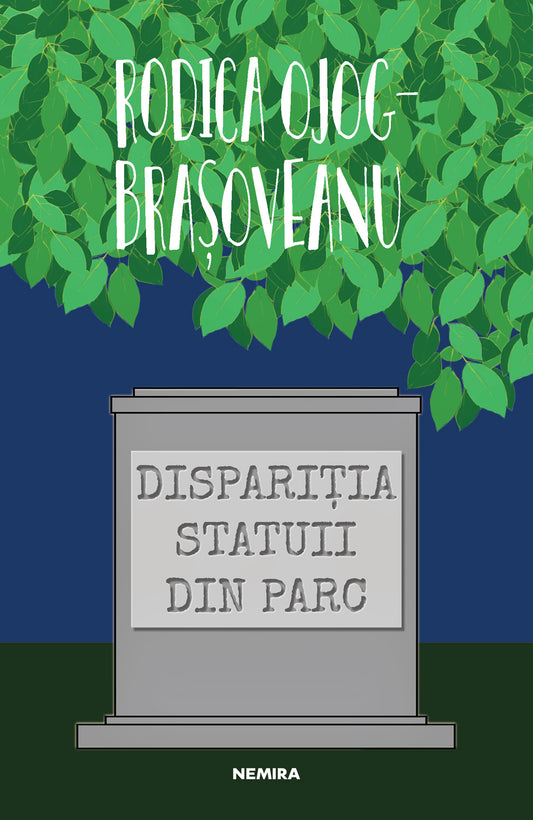 Dispariția statuii din parc (ed. 2019) - Rodica Ojog-Brașoveanu - Rodica Ojog-Brașoveanu
